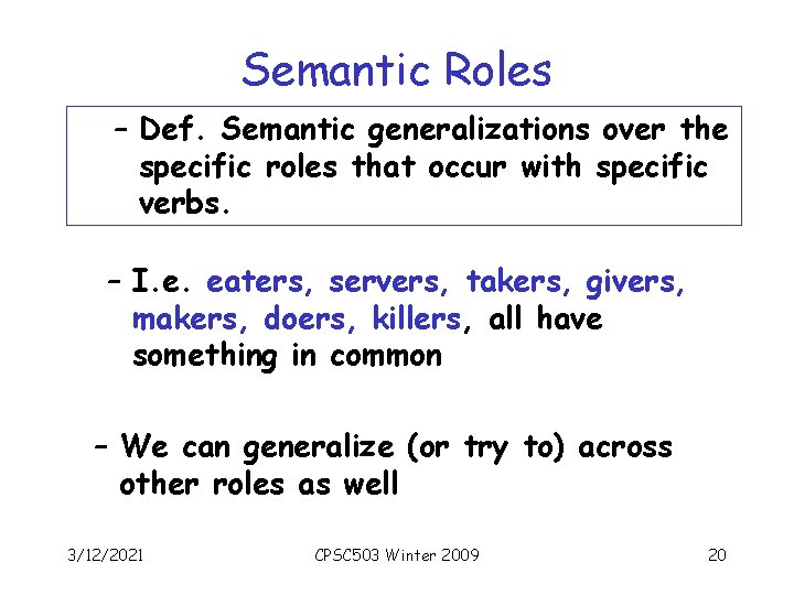 Semantic Roles – Def. Semantic generalizations over the specific roles that occur with specific