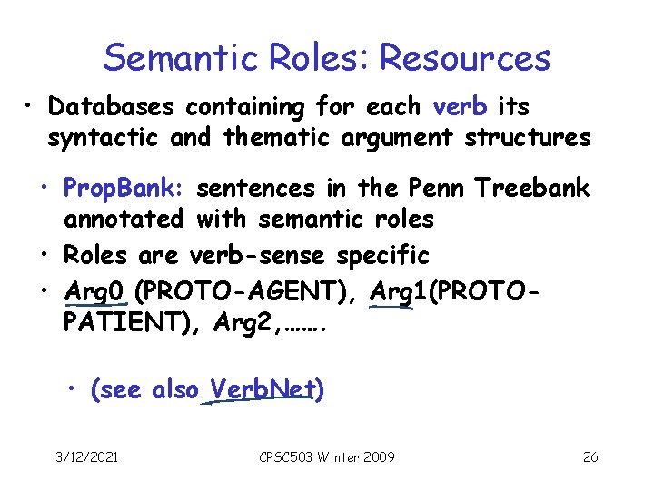 Semantic Roles: Resources • Databases containing for each verb its syntactic and thematic argument