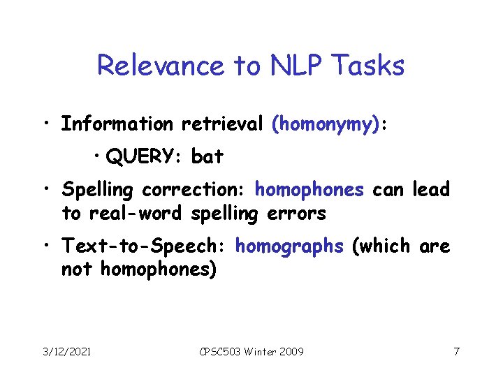 Relevance to NLP Tasks • Information retrieval (homonymy): • QUERY: bat • Spelling correction: