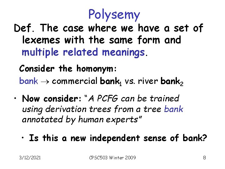 Polysemy Def. The case where we have a set of lexemes with the same