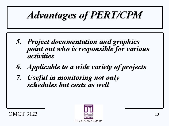 Advantages of PERT/CPM 5. Project documentation and graphics point out who is responsible for