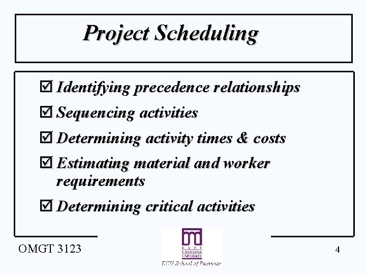 Project Scheduling þ Identifying precedence relationships þ Sequencing activities þ Determining activity times &