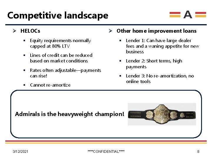 Competitive landscape Ø HELOCs Ø Other home improvement loans § Equity requirements normally capped