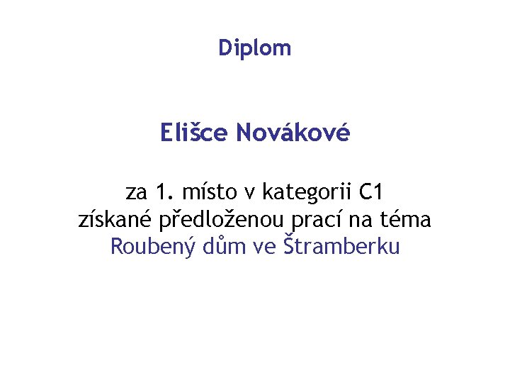 Diplom Elišce Novákové za 1. místo v kategorii C 1 získané předloženou prací na