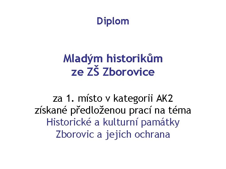 Diplom Mladým historikům ze ZŠ Zborovice za 1. místo v kategorii AK 2 získané