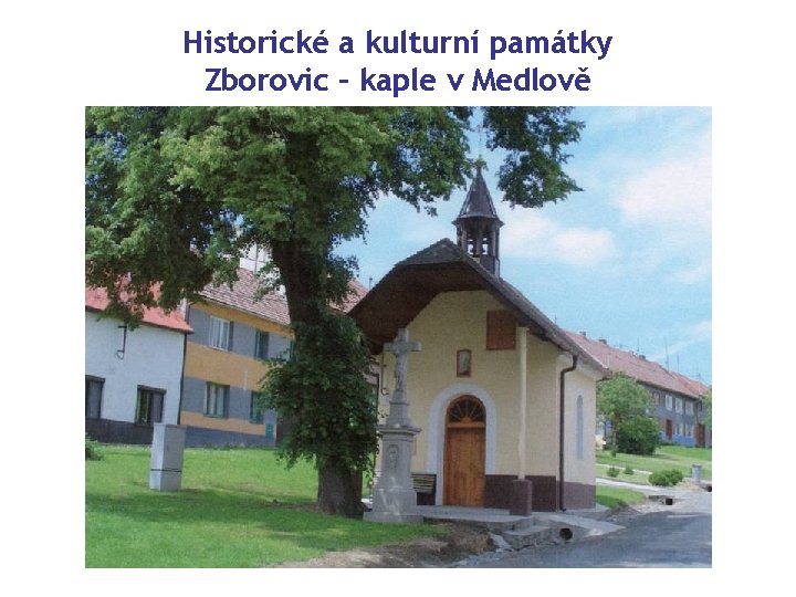 Historické a kulturní památky Zborovic – kaple v Medlově 