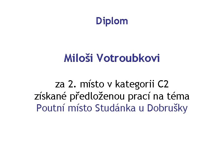 Diplom Miloši Votroubkovi za 2. místo v kategorii C 2 získané předloženou prací na