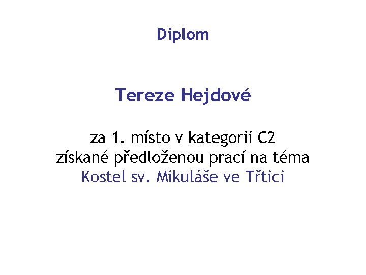 Diplom Tereze Hejdové za 1. místo v kategorii C 2 získané předloženou prací na