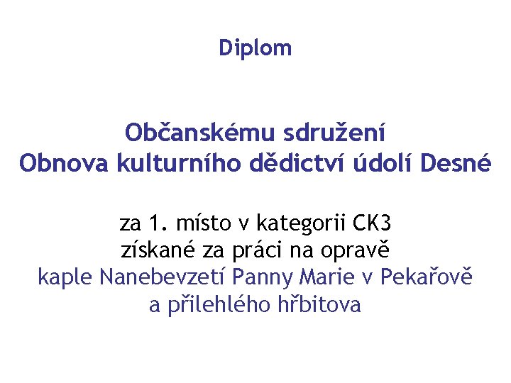 Diplom Občanskému sdružení Obnova kulturního dědictví údolí Desné za 1. místo v kategorii CK