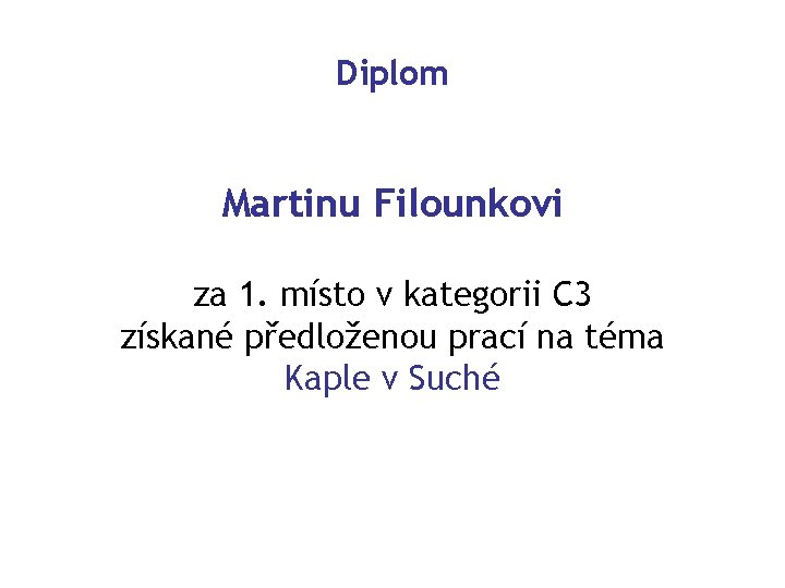 Diplom Martinu Filounkovi za 1. místo v kategorii C 3 získané předloženou prací na