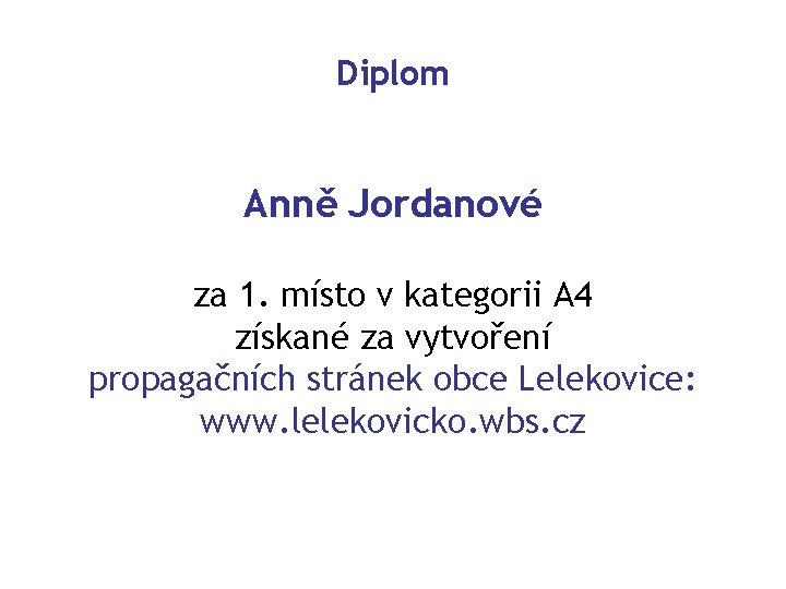 Diplom Anně Jordanové za 1. místo v kategorii A 4 získané za vytvoření propagačních