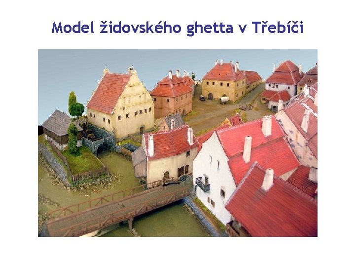 Model židovského ghetta v Třebíči 