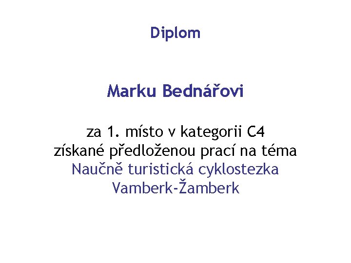 Diplom Marku Bednářovi za 1. místo v kategorii C 4 získané předloženou prací na