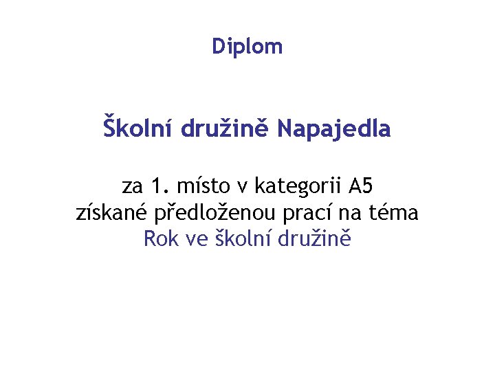 Diplom Školní družině Napajedla za 1. místo v kategorii A 5 získané předloženou prací