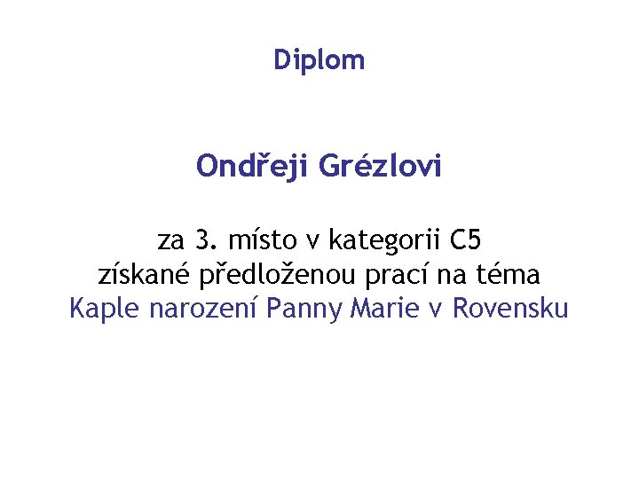 Diplom Ondřeji Grézlovi za 3. místo v kategorii C 5 získané předloženou prací na