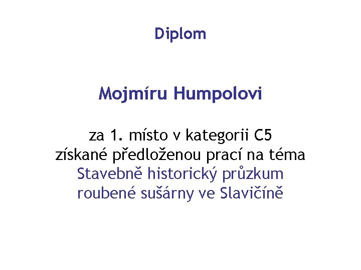 Diplom Mojmíru Humpolovi za 1. místo v kategorii C 5 získané předloženou prací na