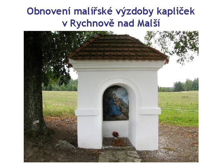 Obnovení malířské výzdoby kapliček v Rychnově nad Malší 