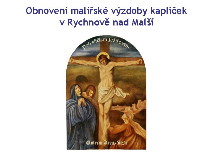 Obnovení malířské výzdoby kapliček v Rychnově nad Malší 