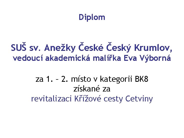 Diplom SUŠ sv. Anežky České Český Krumlov, vedoucí akademická malířka Eva Výborná za 1.