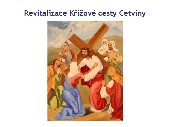 Revitalizace Křížové cesty Cetviny 