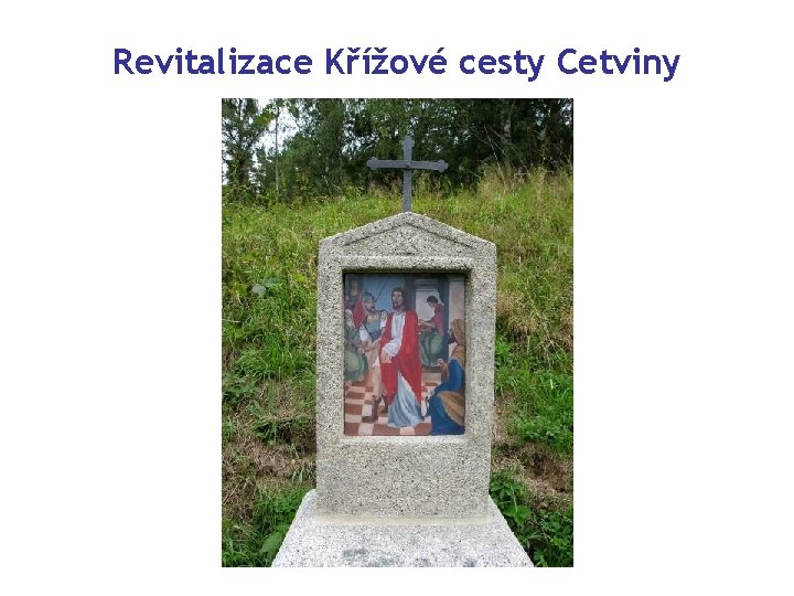 Revitalizace Křížové cesty Cetviny 