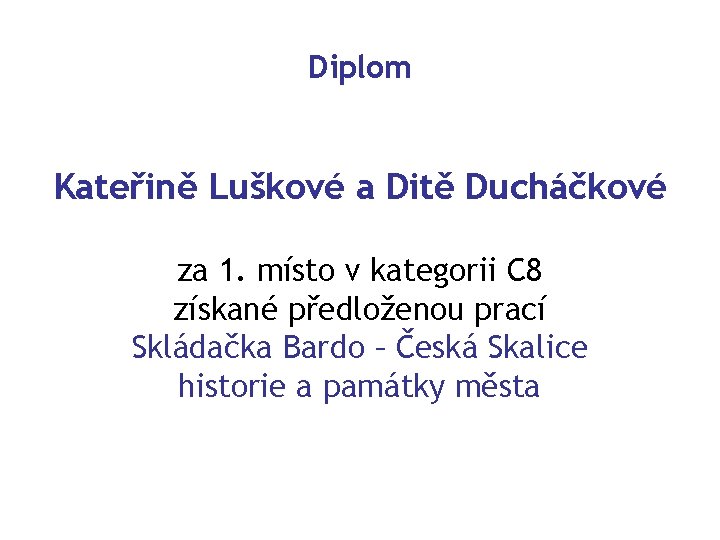 Diplom Kateřině Luškové a Ditě Ducháčkové za 1. místo v kategorii C 8 získané