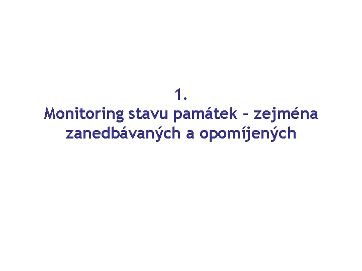 1. Monitoring stavu památek – zejména zanedbávaných a opomíjených 