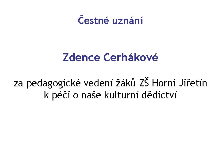 Čestné uznání Zdence Cerhákové za pedagogické vedení žáků ZŠ Horní Jiřetín k péči o