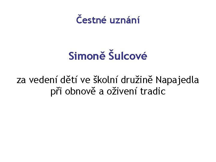 Čestné uznání Simoně Šulcové za vedení dětí ve školní družině Napajedla při obnově a