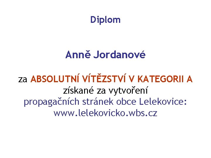 Diplom Anně Jordanové za ABSOLUTNÍ VÍTĚZSTVÍ V KATEGORII A získané za vytvoření propagačních stránek