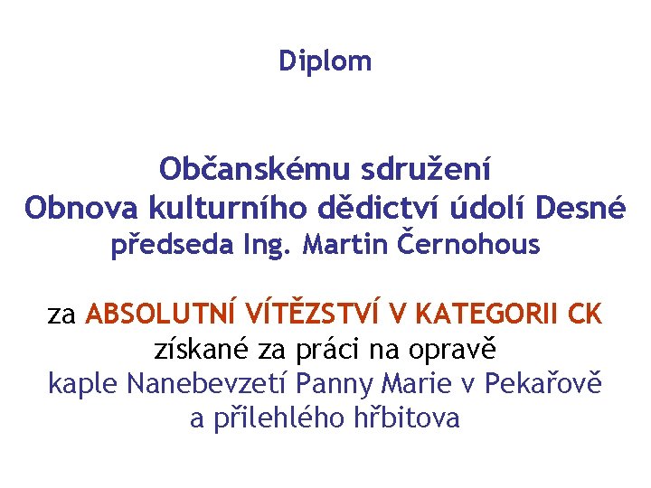 Diplom Občanskému sdružení Obnova kulturního dědictví údolí Desné předseda Ing. Martin Černohous za ABSOLUTNÍ