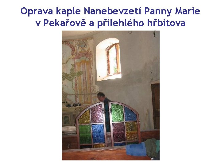 Oprava kaple Nanebevzetí Panny Marie v Pekařově a přilehlého hřbitova 