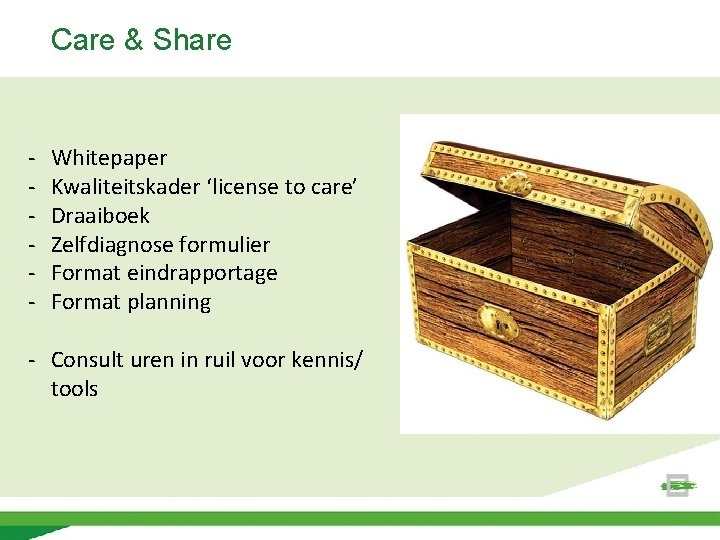 Care & Share - Whitepaper Kwaliteitskader ‘license to care’ Draaiboek Zelfdiagnose formulier Format eindrapportage