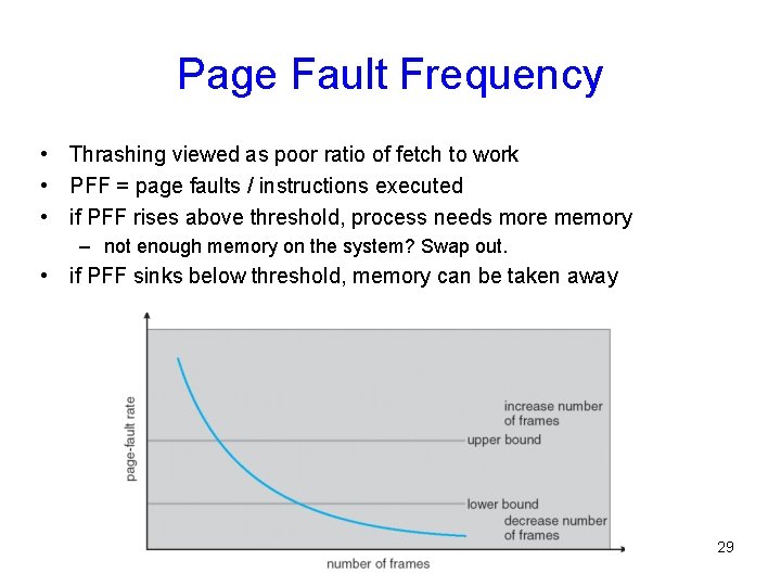 Page Fault Frequency • Thrashing viewed as poor ratio of fetch to work •