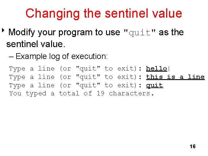 Changing the sentinel value 8 Modify your program to use "quit" as the sentinel