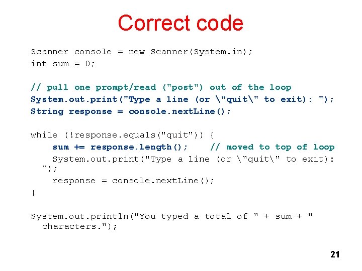 Correct code Scanner console = new Scanner(System. in); int sum = 0; // pull