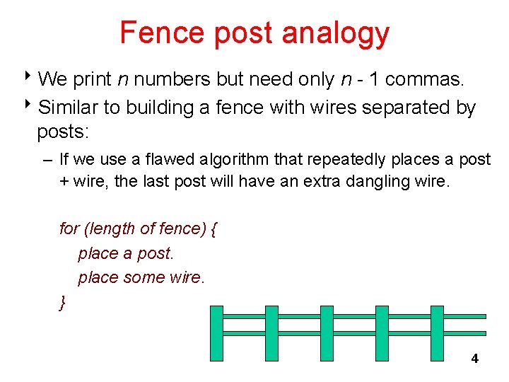 Fence post analogy 8 We print n numbers but need only n - 1