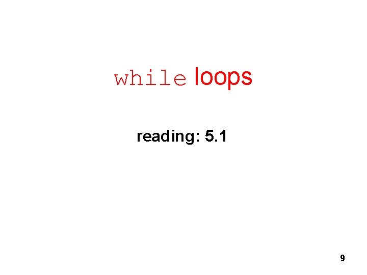 while loops reading: 5. 1 9 