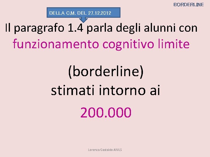 BORDERLINE DELLA C. M. DEL 27. 12. 2012 Il paragrafo 1. 4 parla degli