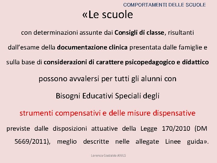 COMPORTAMENTI DELLE SCUOLE «Le scuole con determinazioni assunte dai Consigli di classe, risultanti dall’esame