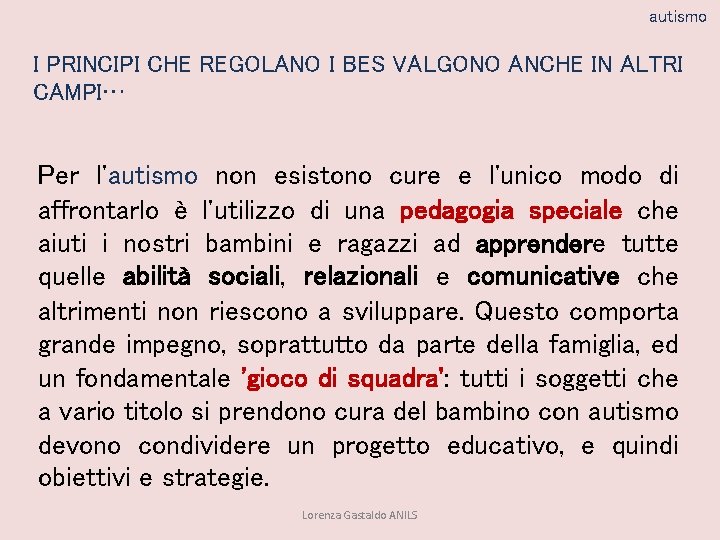 autismo I PRINCIPI CHE REGOLANO I BES VALGONO ANCHE IN ALTRI CAMPI… Per l'autismo