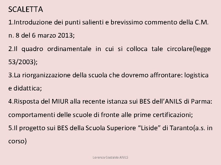 SCALETTA 1. Introduzione dei punti salienti e brevissimo commento della C. M. n. 8