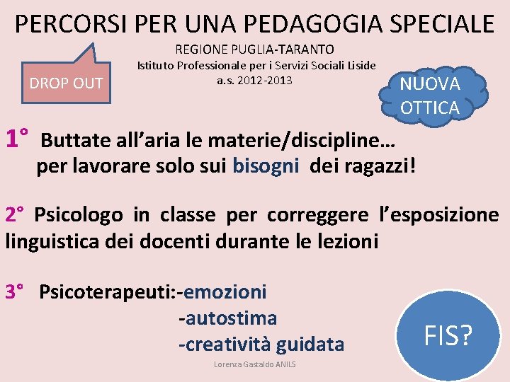 PERCORSI PER UNA PEDAGOGIA SPECIALE REGIONE PUGLIA-TARANTO DROP OUT 1° Istituto Professionale per i