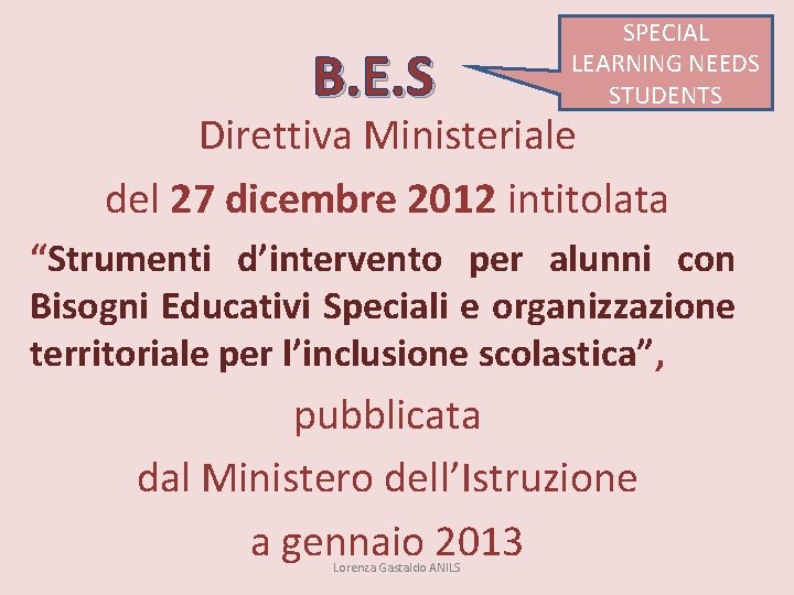 B. E. S SPECIAL LEARNING NEEDS STUDENTS Direttiva Ministeriale del 27 dicembre 2012 intitolata