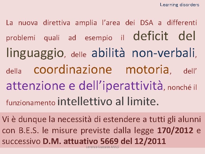 Learning disorders La nuova direttiva amplia l’area dei DSA a differenti deficit del linguaggio,