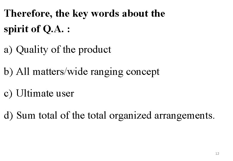 Therefore, the key words about the spirit of Q. A. : a) Quality of