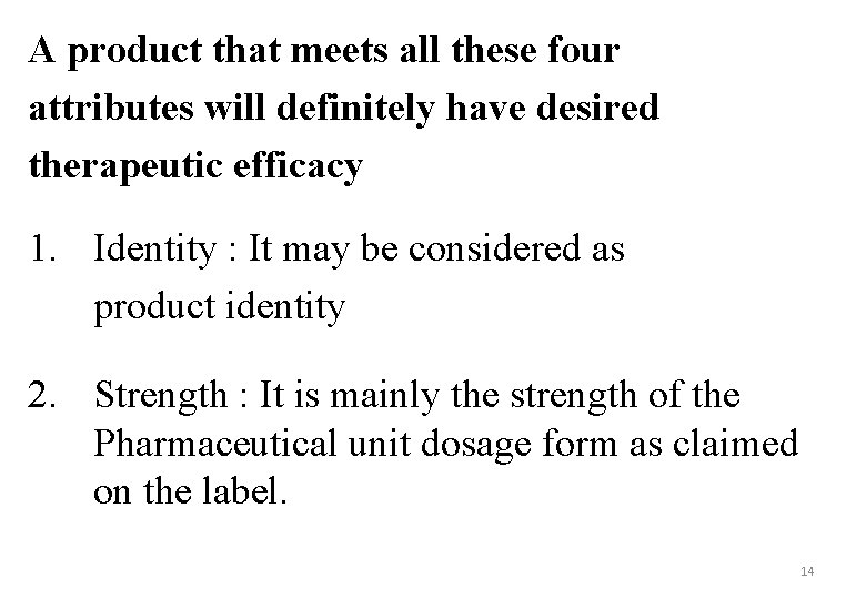 A product that meets all these four attributes will definitely have desired therapeutic efficacy