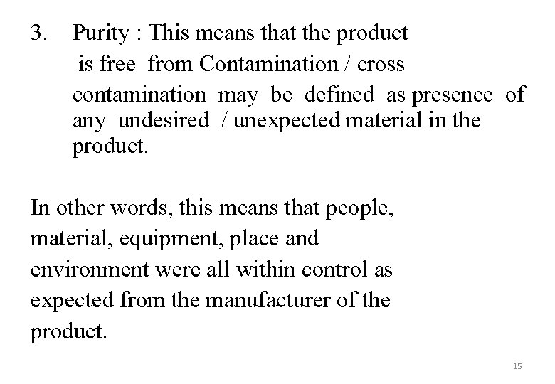 3. Purity : This means that the product is free from Contamination / cross