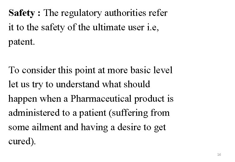 Safety : The regulatory authorities refer it to the safety of the ultimate user