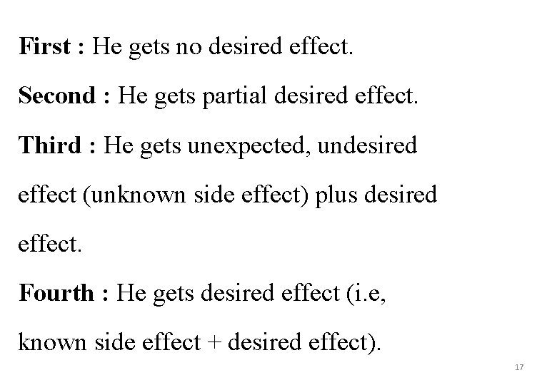 First : He gets no desired effect. Second : He gets partial desired effect.